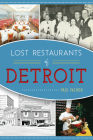 Lost Restaurants of Detroit (American Palate) By Paul Vachon Cover Image