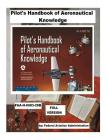 Pilot's Handbook of Aeronautical Knowledge: FAA-H-8083-25B. / Full version / By Federal Aviation Administration Cover Image