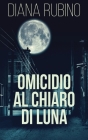 Omicidio Al Chiaro Di Luna By Diana Rubino Cover Image
