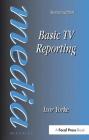 Basic TV Reporting (Media Manual) By Ivor Yorke Cover Image