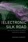 The Electronic Silk Road: How the Web Binds the World Together in Commerce Cover Image