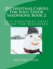 20 Christmas Carols For Solo Tenor Saxophone Book 2: Easy Christmas Sheet Music For Beginners By Michael Shaw Cover Image