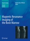 Magnetic Resonance Imaging of the Bone Marrow By Andrea Baur-Melnyk (Editor) Cover Image