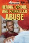 Heroin, Opioid, and Painkiller Abuse By Bethany Bryan Cover Image