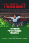 A Promised Land, a Perilous Journey: Theological Perspectives on Migration Cover Image