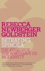 Betraying Spinoza: The Renegade Jew Who Gave Us Modernity (Jewish Encounters Series) By Rebecca Goldstein Cover Image