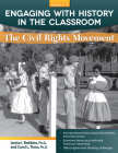 Engaging with History in the Classroom: The Civil Rights Movement (Grades 6-8) By Janice I. Robbins, Carol L. Tieso Cover Image