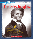 Frederick Douglass (A True Book: Biographies) (A True Book (Relaunch)) By Josh Gregory Cover Image