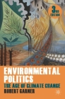 Environmental Politics: The Age of Climate Change By Robert Garner, Lyn Jaggard Cover Image