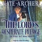 The Lord's Desperate Pledge By Kate Archer, Charlie Albers (Read by) Cover Image