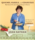 Quiches, Kugels, and Couscous: My Search for Jewish Cooking in France: A Cookbook Cover Image