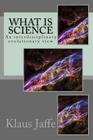 What is Science: An interdisciplinary evolutionary view By Klaus Jaffe Cover Image