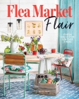 Flea Market Flair: Fresh Ideas for Vintage Finds By Lisa Marie Hart Cover Image
