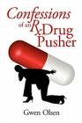 Confessions of an RX Drug Pusher By Gwen Olsen Cover Image