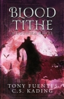 Blood Tithe By Tony Fuentes, C. S. Sue Kading, Finley Hislop (Editor) Cover Image