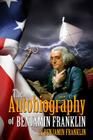 The Autobiography of Benjamin Franklin: (Starbooks Classics Editions) By Akira Graphics (Illustrator), Benjamin Franklin Cover Image