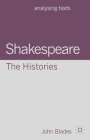Shakespeare: The Histories (Analysing Texts #62) By John Blades, Nicholas Marsh (Editor) Cover Image