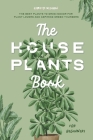 The Houseplants Book for Beginners: The Best Plants to Grow Indoors for Plant Lovers and Aspiring Green Thumbers By Christo Sullivan Cover Image