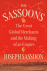 The Sassoons: The Great Global Merchants and the Making of an Empire Cover Image