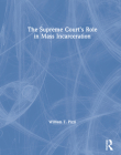 The Supreme Court's Role in Mass Incarceration By William T. Pizzi Cover Image