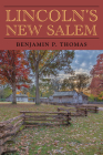 Lincoln's New Salem By Benjamin P. Thomas, Ralph G. Newman (Foreword by), Kenneth J. Winkle (Introduction by) Cover Image