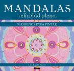 Mandalas - felicidad plena: 90 diseños para pintar By Dr. Laura Podio Cover Image