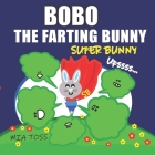 Bobo the Farting Bunny: Little Bunny and His Super Powers (Farting Adventures) Cover Image