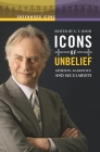 Icons of Unbelief: Atheists, Agnostics, and Secularists (Greenwood Icons) Cover Image