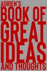 Adrien's Book of Great Ideas and Thoughts: 150 Page Dotted Grid and individually numbered page Notebook with Colour Softcover design. Book format: 6 x By 2. Scribble Cover Image
