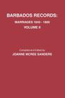 Barbados Records. Marriages, 1643-1800: Volume II. Includes Index to Both Volumes I & II By Joanne McRee Sanders Cover Image