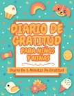 Diario De Gratitud Para Niños Y Niñas: Diario De 5 Minutos De Gratitud (Gratitud Diario Para Niños Y Niñas) By Calma_niños_inc Cover Image
