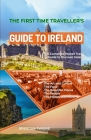 The First Time Traveller's Guide to Ireland: A Complete Pocket Travel Guide to Discover Ireland By Brendan Tyrone Cover Image