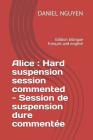 Alice: Hard suspension session commented - Session de suspension dure commentée: Edition bilingue français and english Cover Image