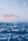 Outcast Europe: The Balkans, 1789-1989: From the Ottomans to Milosevic By Tom Gallagher Cover Image