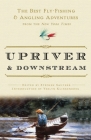 Upriver and Downstream: The Best Fly-Fishing and Angling Adventures from the New York Times Cover Image