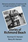 Stories of Richmond Beach: Growing up in Richmond Beach on Puget Sound in the 1930's and 40's By Barry W. Hansen, Norman R. Hansen Cover Image