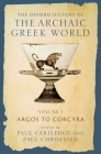 The Oxford History of the Archaic Greek World: Volume I: Argos to Corcyra By Paul Cartledge (Editor), Paul Christesen (Editor) Cover Image