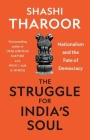 The Struggle for India's Soul: Nationalism and the Fate of Democracy By Shashi Tharoor Cover Image