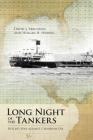 Long Night of the Tankers: Hitler's War against Caribbean Oil (Beyond Boundaries: Canadian Defense and  #4) By David J. Bercuson, Holger H. Herwig Cover Image