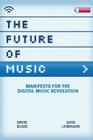 The Future of Music: Manifesto for the Digital Music Revolution Cover Image