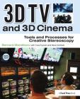 3D TV and 3D Cinema: Tools and Processes for Creative Stereoscopy Cover Image
