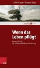Wenn Das Leben Pflugt: Krise Und Leid ALS Existentielle Herausforderung By Alfried Langle, Dorothee Burgi, Michael Kohlmeier (Foreword by) Cover Image
