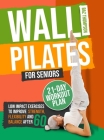 Wall Pilates for Seniors: Low-Impact Exercises to Improve Strength, Flexibility, and Balance After 60 Cover Image