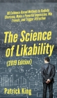 The Science of Likability: 60 Evidence-Based Methods to Radiate Charisma, Make a Powerful Impression, Win Friends, and Trigger Attraction By Patrick King Cover Image