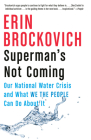 Superman's Not Coming: Our National Water Crisis and What We the People Can Do About It Cover Image