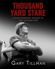 Thousand Yard Stare: A Photographic Memoir of the Vietnam War By Gary Tillman Cover Image