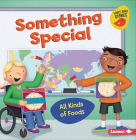 Something Special: All Kinds of Foods By Lisa Bullard, Christine M. Schneider (Illustrator) Cover Image