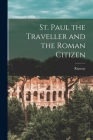 St. Paul the Traveller and the Roman Citizen By Ramsay Cover Image