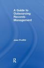 A Guide to Outsourcing Records Management By Jane Proffitt Cover Image