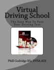Virtual Driving School: The Easy Way To Pass Your Driving Test By Phill Godridge Cover Image